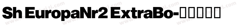 Sh EuropaNr2 ExtraBo字体转换